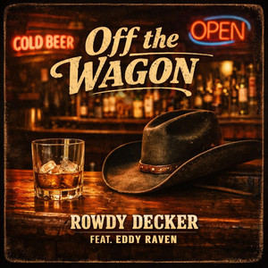 Off The Wagon by Rowdy Decker, Eddy Raven