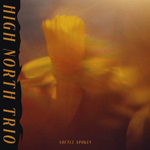 Softly Spoken by High North Trio