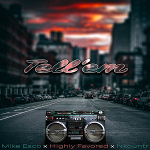 Highly Favored - Tell Em (feat. Mike Esco & Nkountr)