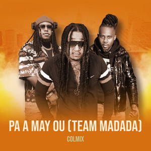 Pa a may ou - Team Madada by Colmix