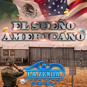 La Zenda Norteña - El Sueño Americano