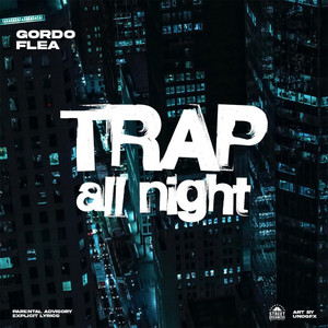 Trap All Night by Gordo Flea