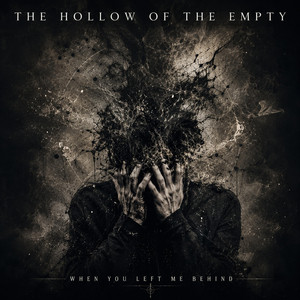 When You Left Me Behind by The Hollow of the Empty