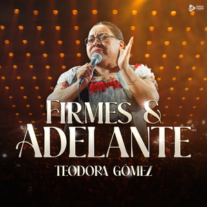 Teodora Gómez - Firmes y Adelante (En Vivo)