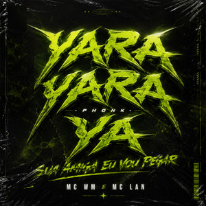 Yara Yara Ya Phonk - Sua Amiga Eu Vou Pegar - Ultra Slowed by MC WM, MC Lan, DJ Will o Cria