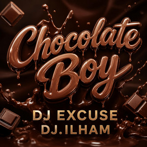 Chocolate Boy by DJ EXCUSE, DJ.ILHAM