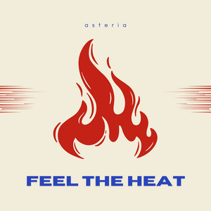 Feel the Heat by Asteria