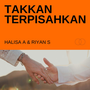 Takkan Terpisahkan by Halisa A, Riyan S