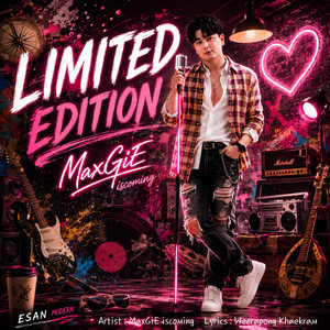 LIMITED EDITION by MaxGiE iscoming