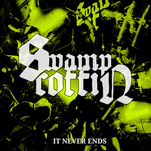 It Never Ends by Swamp Coffin
