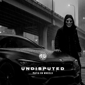 U N D I S P U T E D (MOW) by MAFIA ON WHEELS