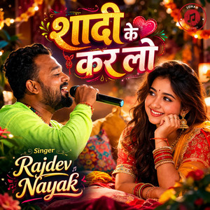Shaadi Ke Kar Lo by Rajdev Nayak