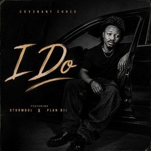 I Do by Cov3nant chris, Stormboi, Plan Bii
