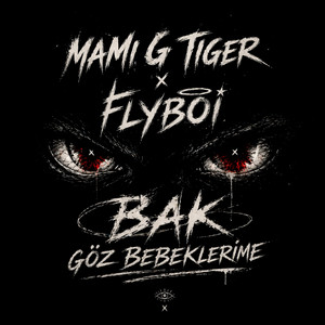 bak göz bebeklerime by Mami G Tiger, Flyboi