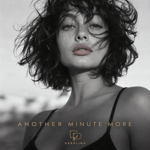 ANOTHER MINUTE MORE by DEEPLINE