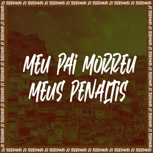 DJ TERREMOTO - Meu Pai Morreu Meus Penaltis