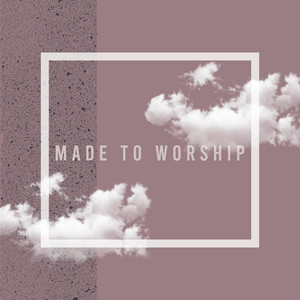 Made to Worship