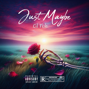 Just Maybe by LIL FISH