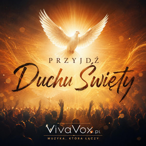 Przyjdź Duchu Święty ja pragnę by VivaVox