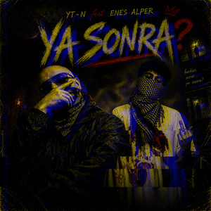 Ya Sonra by GettoutZ, YT-N, Enes Alper