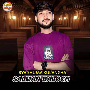 Salman Baloch - BYA SHUMA KULANCHA