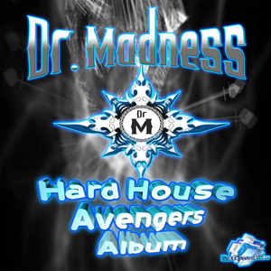 Hard House Avengers by Dr.Madness