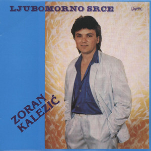 Zoran Kalezić - Srce Moje, Gdje Ćemo Nas Dvoje