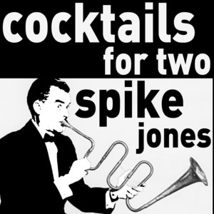 Cocktails for Two - The Musical Comedy of Spike Jones album