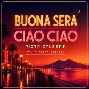 Buona Sera - Ciao Ciao - New Italo Disco by Piotr Zylbert