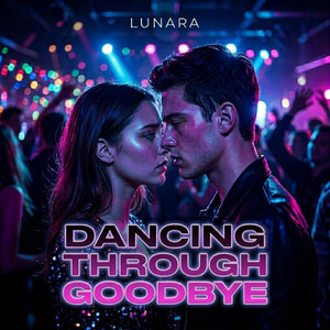 Dancing Through Goodbye by LUNARA