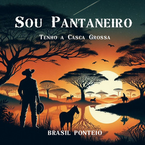 Sou Pantaneiro (Tenho a Casca Grossa)