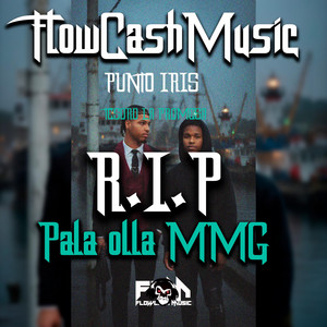 FlowCashMusic R.I.P Pala olla MMG Punto Iris ft Tesoro La Promesa by FLOWCASHMUSIC