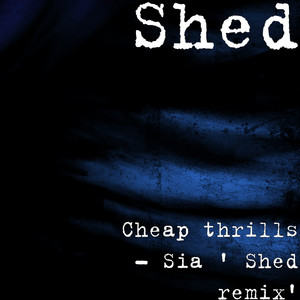 Shed - Cheap thrills - Sia ' Shed remix'