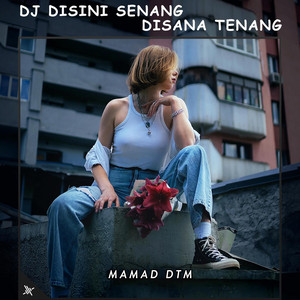 Mamad DTM - DJ Disini Senang Disana Tenang