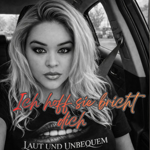 Ich hoff sie bricht dich