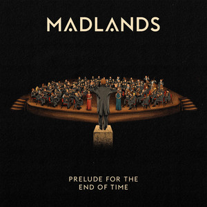 Prelude for the End of Time by Madlands