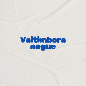 Nogue - Vaitimbora