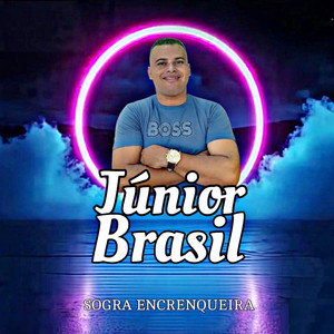 Júnior Brasil - SOGRA ENCRENQUEIRA