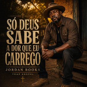 Só Deus sabe a dor que eu Carrego by Jordan Brooks, TRAP GOSPEL