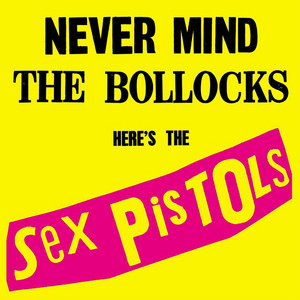 匿名配送 Sex Pistols NEVER MIND THE BOLLOCKS Never Mind The Bollocks, Here's The Sex Pistols - Album by Sex