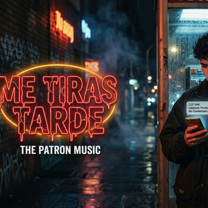 Me Tiras Tarde by The Patron Music