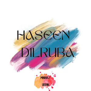 Haseen Dilruba by Minhaj Uddin