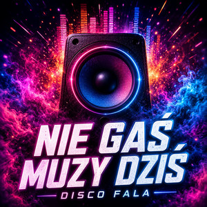 Nie Gaś Muzy Dziś by Disco Fala
