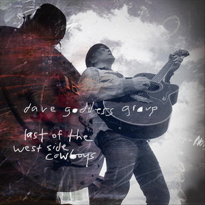 Last of the West Side Cowboys by Dave Goddess Group