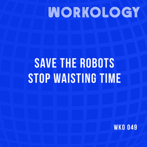 Stop Waisting Time by Save The Robots