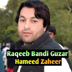 Hameed Zaheer - Raqeeb Bandi Guzar