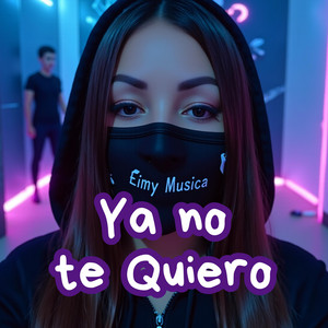 Ya no te Quiero by Eimy MUSICA