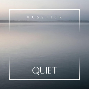 Quiet by Russtick