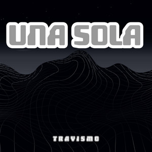 UNA SOLA by TRAVISMO