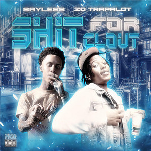 Shit for Clout by Sayless, Zo Trapalot